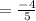 =\frac{-4}{5}