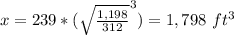 x=239*(\sqrt{\frac{1,198}{312}}^{3})=1,798\ ft^{3}