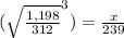 (\sqrt{\frac{1,198}{312}}^{3})=\frac{x}{239}