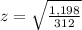 z=\sqrt{\frac{1,198}{312}}