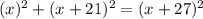 (x)^2+(x+21)^2=(x+27)^2