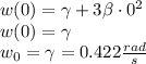 w(0)=\gamma +3\beta\cdot 0^2\\&#10;w(0)=\gamma\\&#10;w_0=\gamma= 0.422\frac{rad}{s}