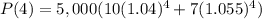 P(4)=5,000(10(1.04)^4+7(1.055)^4)