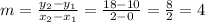 m=\frac{y_2-y_1}{x_2-x_1}=\frac{18-10}{2-0}=\frac{8}{2}=4