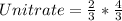 Unit rate =\frac{2}{3} *\frac{4}{3}