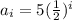 a_i=5(\frac{1}{2})^i