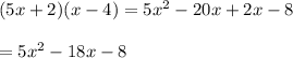 (5x+2)(x-4)=5x^2-20x+2x-8\\ \\=5x^2-18x-8