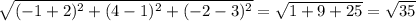 \sqrt{ (-1+2)^{2}+ (4-1)^{2} + (-2-3)^{2} } =  \sqrt{1+9+25} =  \sqrt{35}