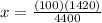 x=  \frac{(100)(1420)}{4400}