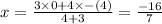 x=\frac{3\times 0+4 \times -(4)}{4+3}=\frac{-16}{7}