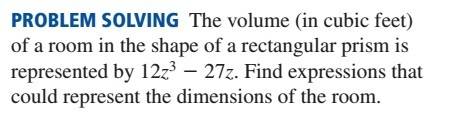 The volume (in cubic feet) of a room is represented by 12z3−27z12z3−27z. find expressions that could