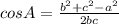 cos A = \frac{b^2+c^2-a^2}{2bc}
