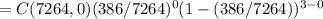 =C(7264,0)(386/7264)^0(1-(386/7264))^{3-0}