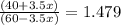 \frac{(40+3.5x)}{(60-3.5x)} = 1.479