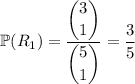 \mathbb P(R_1)=\dfrac{\dbinom31}{\dbinom51}=\dfrac35