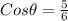 Cos \theta = \frac{5}{6}