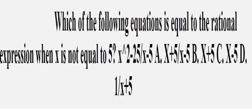 Which of the following is equal to the rational expression when x doesnt equal 5?  x^2 - 25/ x - 5