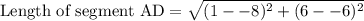 \text{Length of segment AD}=\sqrt{(1--8)^2+(6--6)^2}