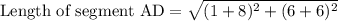 \text{Length of segment AD}=\sqrt{(1+8)^2+(6+6)^2}