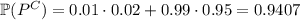 \mathbb P(P^C)=0.01\cdot0.02+0.99\cdot0.95=0.9407