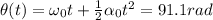 \theta(t) = \omega_0 t +  \frac{1}{2} \alpha_0 t^2 = 91.1 rad