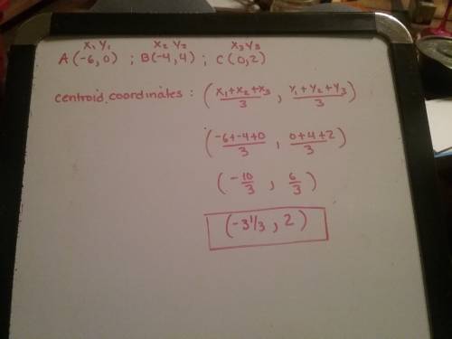Jelp what are the coordinates of the centroid of a triangle with vertices a(−6, 0) , b(−4, 4) , and