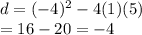 d=(-4)^2-4(1)(5)\\=16-20=-4