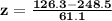 \mathbf{z = \frac{126.3 -248.5}{61.1}}