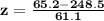 \mathbf{z = \frac{65.2 -248.5}{61.1}}