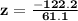 \mathbf{z = \frac{-122.2}{61.1}}