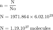 \rm n=\dfrac{N}{No}\\\\N=1971.864\times 6.02.10^{23}\\\\N=1.19.10^{27}\:molecules
