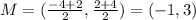 M=(\frac{-4+2}{2},\frac{2+4}{2} )=(-1,3)
