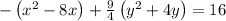 -\left(x^2-8x\right)+\frac{9}{4}\left(y^2+4y\right)=16