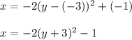 x=-2(y-(-3))^2+(-1)\\\\x=-2(y+3)^2-1