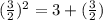 ( \frac{3}{2} )^2 = 3 +  (\frac{3}{2} )