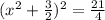 ( x^2 + \frac{3}{2} )^2 =  \frac{21}{4}