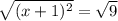 \sqrt{( x + 1 )^2} = \sqrt{9}