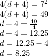 4(d+4)=7^{2} \\4(d+4)=49\\d+4=\frac{49}{4} \\d+4=12.25\\d=12.25-4\\d=8.25