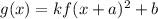 g(x)=kf(x+a)^2+b