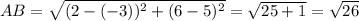 AB=\sqrt{(2-(-3))^2+(6-5)^2}=\sqrt{25+1}= \sqrt{26}