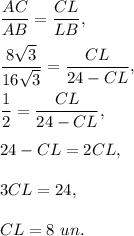 \dfrac{AC}{AB}=\dfrac{CL}{LB},\\ \\\dfrac{8\sqrt{3}}{16\sqrt{3}}=\dfrac{CL}{24-CL},\\ \\\dfrac{1}{2}=\dfrac{CL}{24-CL},\\ \\24-CL=2CL,\\ \\3CL=24,\\ \\CL=8\ un.