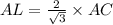 AL = \frac{2}{\sqrt 3}\times AC