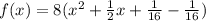 f(x)=8(x^2+\frac{1}{2}x+\frac{1}{16}-\frac{1}{16})