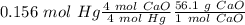 0.156~mol~Hg\frac{4~mol~CaO}{4~mol~Hg}\frac{56.1~g~CaO}{1~mol~CaO}