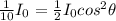 \frac{1}{10}I_0 =  \frac{1}{2}I_0 cos^2 \theta