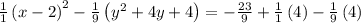 \frac{1}{1}\left(x-2\right)^2-\frac{1}{9}\left(y^2+4y+4\right)=-\frac{23}{9}+\frac{1}{1}\left(4\right)-\frac{1}{9}\left(4\right)