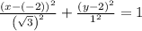 \frac{\left(x-\left(-2\right)\right)^2}{\left(\sqrt{3}\right)^2}+\frac{\left(y-2\right)^2}{1^2}=1
