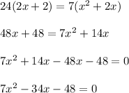 24(2x+2)=7({ x^{2} +2x}) \\  \\ &#10;48x+48=7 x^{2} +14x \\  \\ &#10;7 x^{2} +14x-48x-48=0 \\  \\ &#10;7 x^{2} -34x-48=0 \\  \\ &#10;&#10;