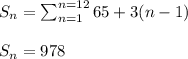 S_n=\sum_{n=1}^{n=12}65+3(n-1)\\\\S_n=978