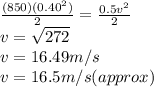 \frac{(850)(0.40^2)}{2} =  \frac{0.5v^2}{2}  \\ v =  \sqrt{272} \\ v = 16.49 m/s\\  v = 16.5 m/s(approx)